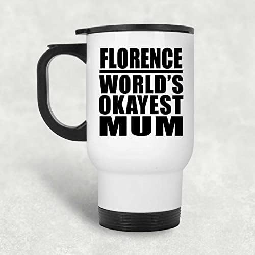 Designsify Florence Най-Добрата Майка в света, Бяла Пътна Чаша 14 грама, на Изолиран Чаша от Неръждаема Стомана, Подаръци за рожден Ден, Годишнина, Коледа, Деня на Бащи и Майки